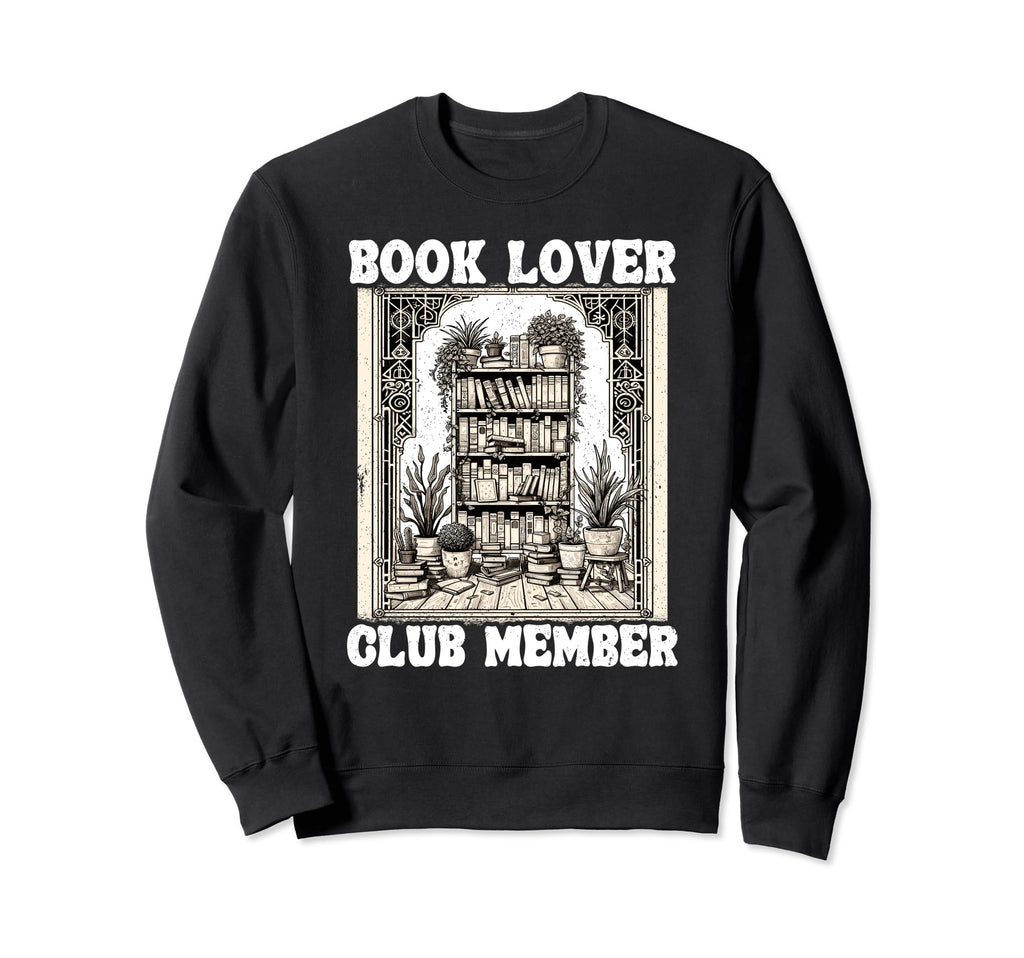 Book Lover Club Member Shelf Sweatshirt - Streetwear Style Men Women - T-Shirt, Sweatshirt, Hoodie
