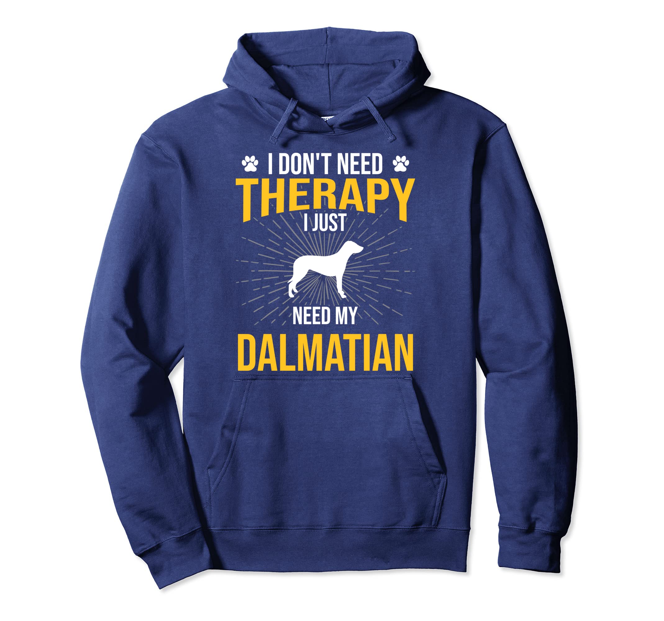 I Just Need My Dalmatian Dog Lover Hoodie - Novelty Apparel for Adults - T-Shirt, Sweatshirt, Hoodie