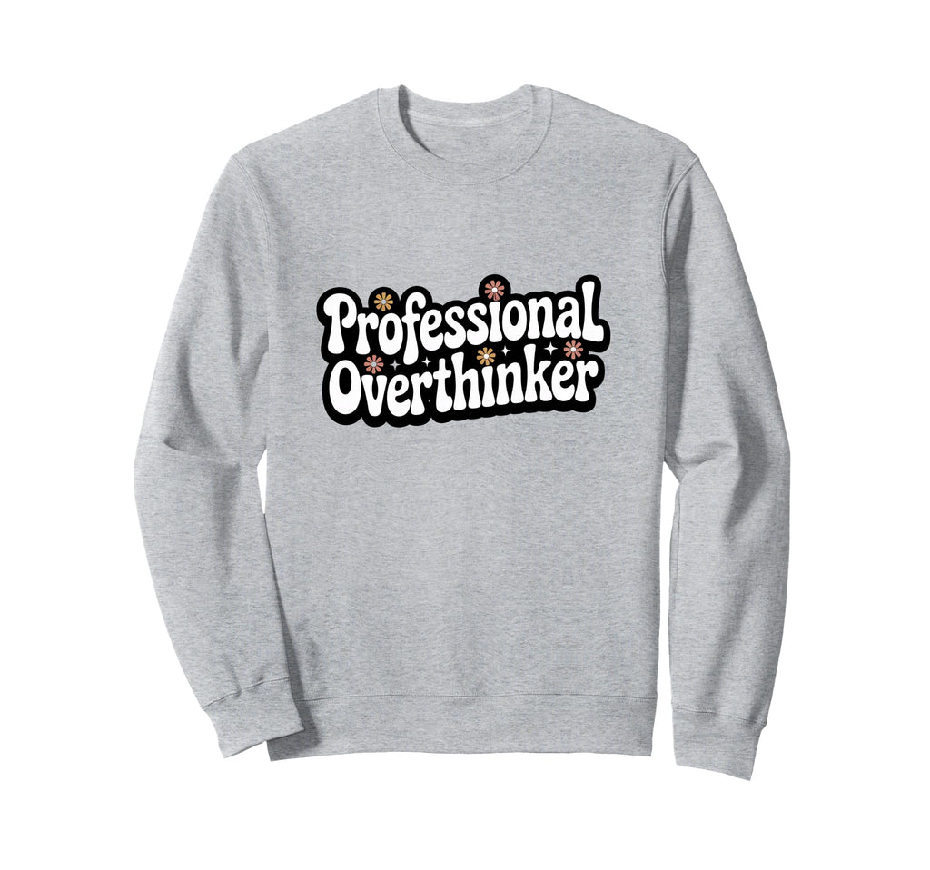 Professional Overthinker Groovy Sweatshirt - Aesthetic Graphic Men Women - T-Shirt, Sweatshirt, Hoodie