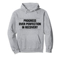 Progress Over Perfection Recovery Hoodie - Unique Graphic Unisex - T-Shirt, Sweatshirt, Hoodie