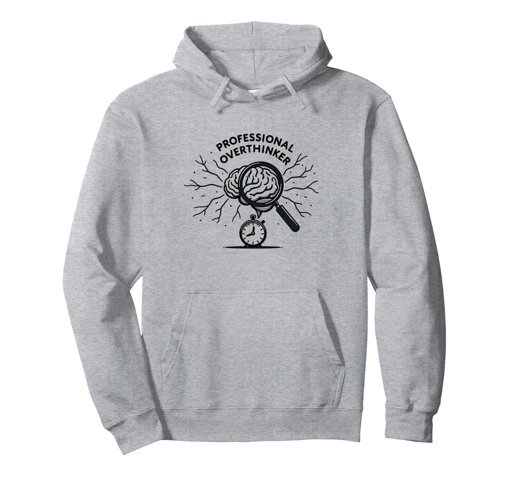 Professional Overthinker Brain Clock Hoodie - Streetwear Style Unisex - T-Shirt, Sweatshirt, Hoodie