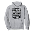 I Cant Keep Calm Im Going To Be Auntie Hoodie - Novelty Apparel Men Women - T-Shirt, Sweatshirt, Hoodie