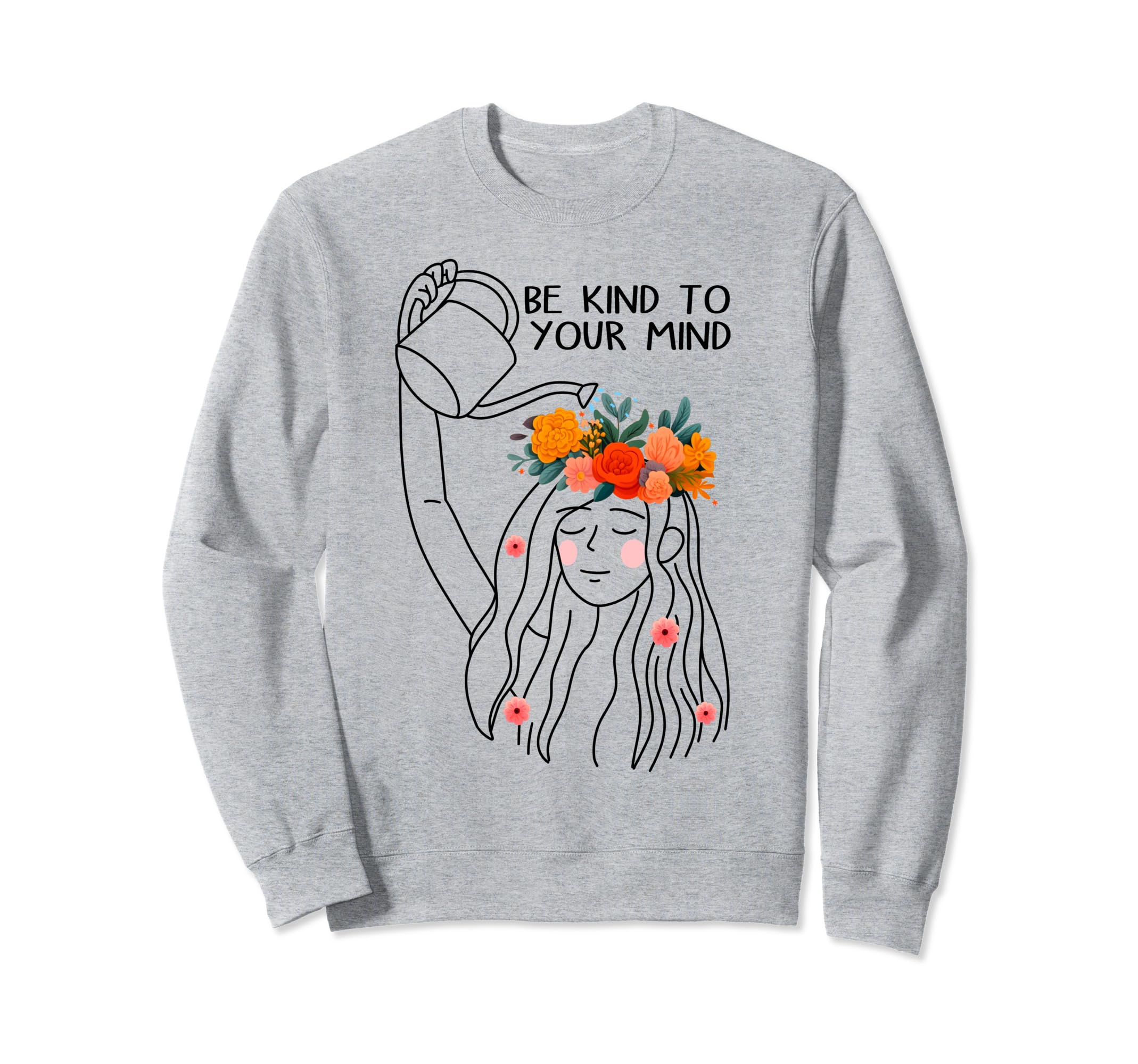 Be Kind To Your Mind Mental Sweatshirt - Aesthetic Graphic for Adults - T-Shirt, Sweatshirt, Hoodie