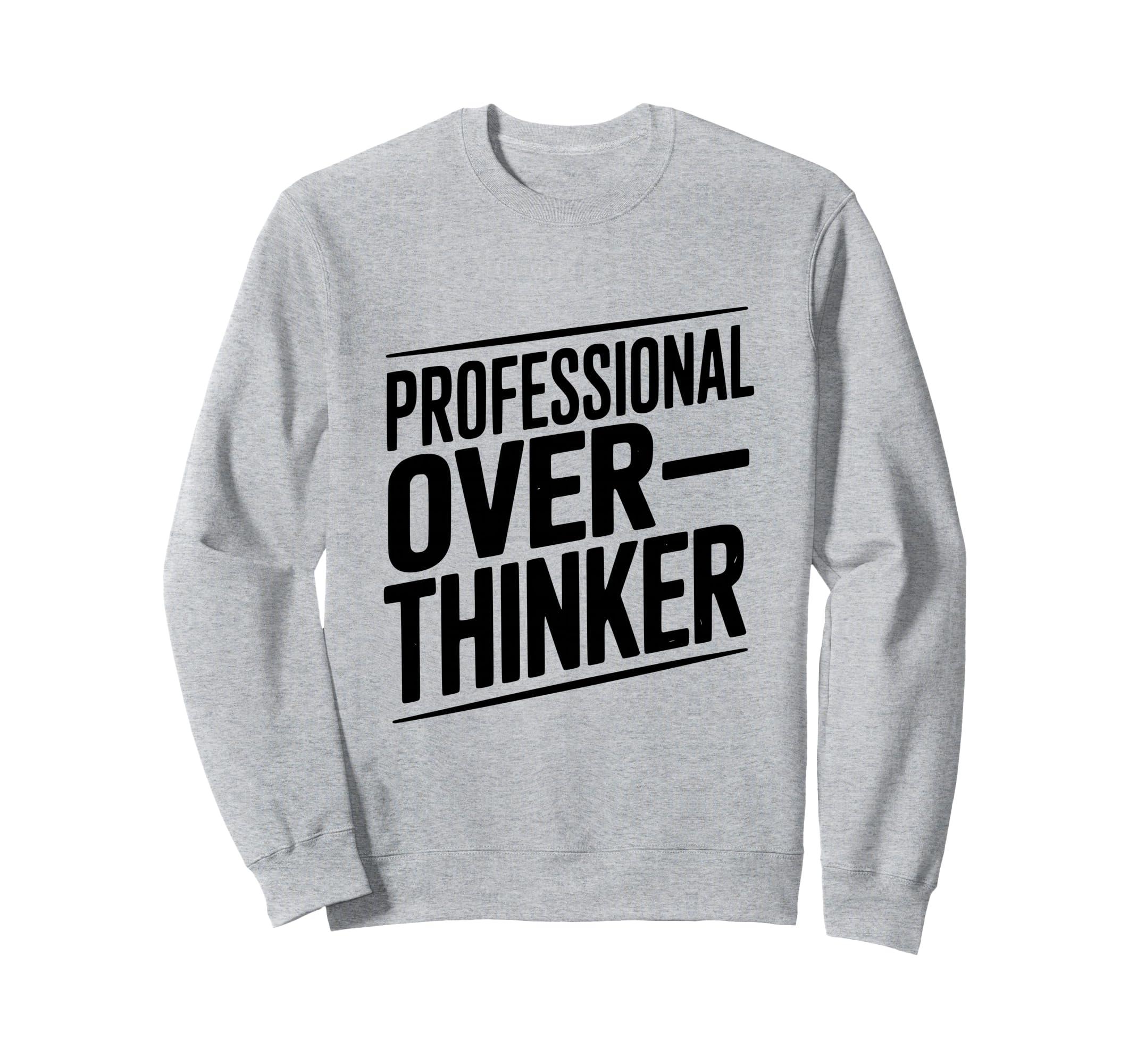 Professional Overthinker Funny Sweatshirt - Aesthetic Graphic Men Women - T-Shirt, Sweatshirt, Hoodie
