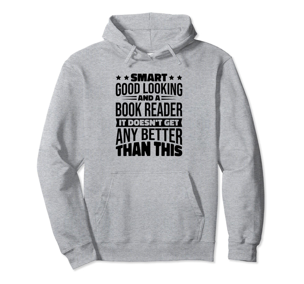 Smart Good Looking Bookreader Book Lover Hoodie - Unique Graphic Unisex - T-Shirt, Sweatshirt, Hoodie