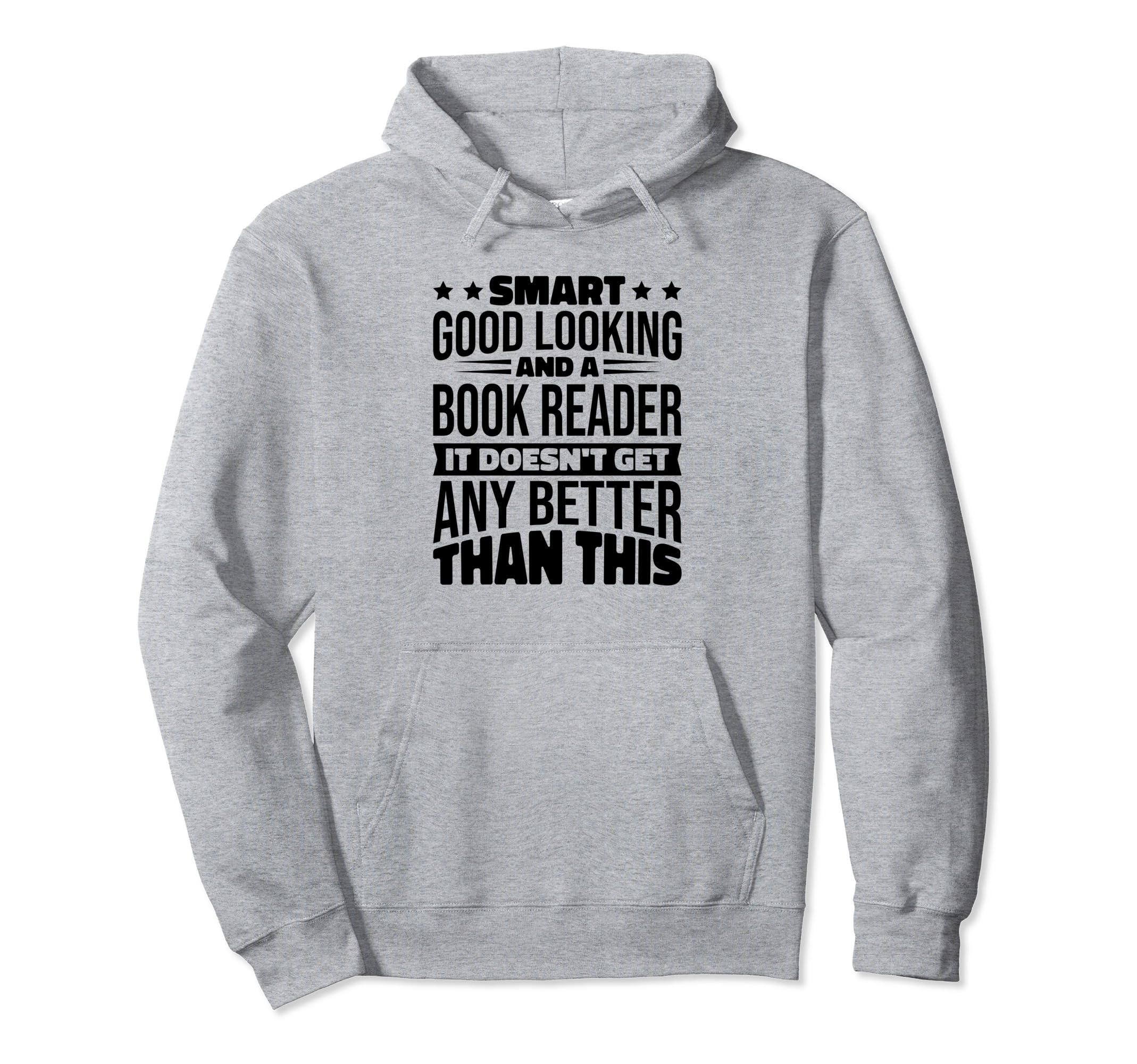Smart Good Looking Bookreader Book Lover Hoodie - Unique Graphic Unisex - T-Shirt, Sweatshirt, Hoodie