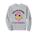 Hold Partner Im Overstimulated Sweatshirt - Trendy Graphic for Adults - T-Shirt, Sweatshirt, Hoodie