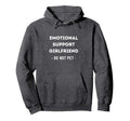 Emotional Support Girlfriend Emotional Hoodie - Novelty Apparel Men Women - T-Shirt, Sweatshirt, Hoodie