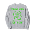 Brain Illness Strong Mind Soft Sweatshirt - Trendy Graphic for Adults - T-Shirt, Sweatshirt, Hoodie