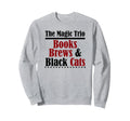 Books Brews Black Cats Magic Trio Sweatshirt - Custom Art Print Unisex - T-Shirt, Sweatshirt, Hoodie