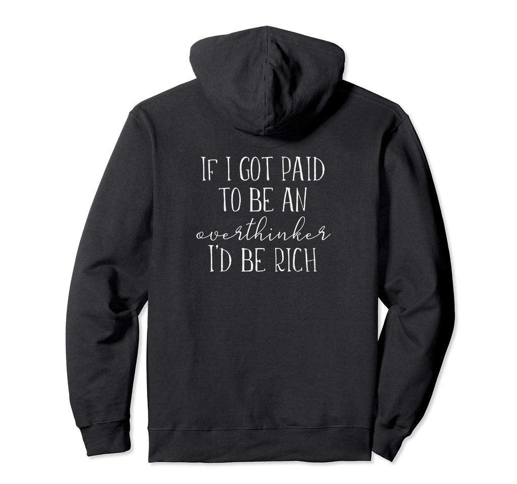 If I Got Paid To Be Overthinker Id Be Hoodie - Aesthetic Graphic Unisex - T-Shirt, Sweatshirt, Hoodie