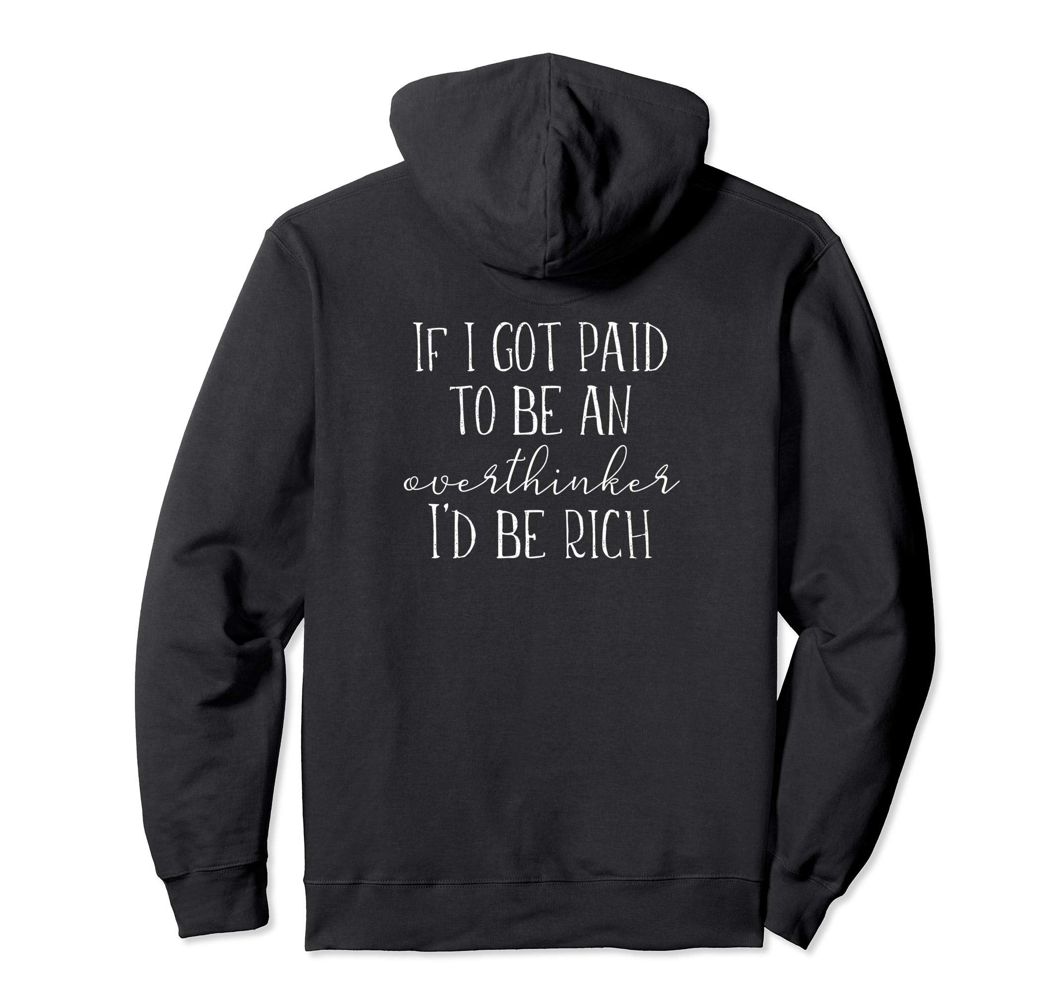If I Got Paid To Be Overthinker Id Be Hoodie - Aesthetic Graphic Unisex - T-Shirt, Sweatshirt, Hoodie
