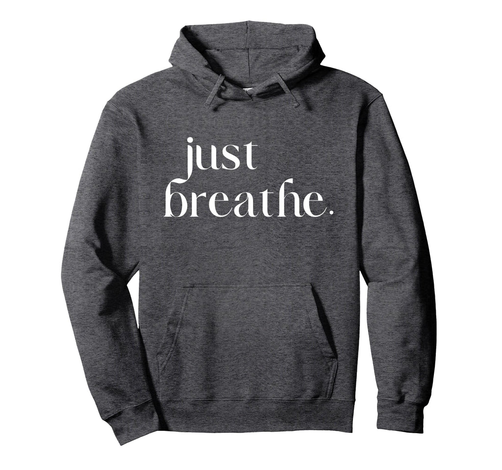 Just Breathe Womens Mindfulness Hoodie - Minimalist Print Unisex - T-Shirt, Sweatshirt, Hoodie