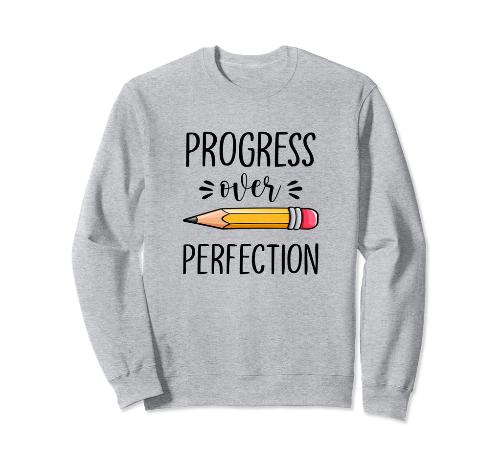 Motivational Progress Over Perfection Sweatshirt - Custom Art Print Unisex - T-Shirt, Sweatshirt, Hoodie