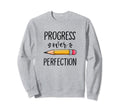 Motivational Progress Over Perfection Sweatshirt - Custom Art Print Unisex - T-Shirt, Sweatshirt, Hoodie