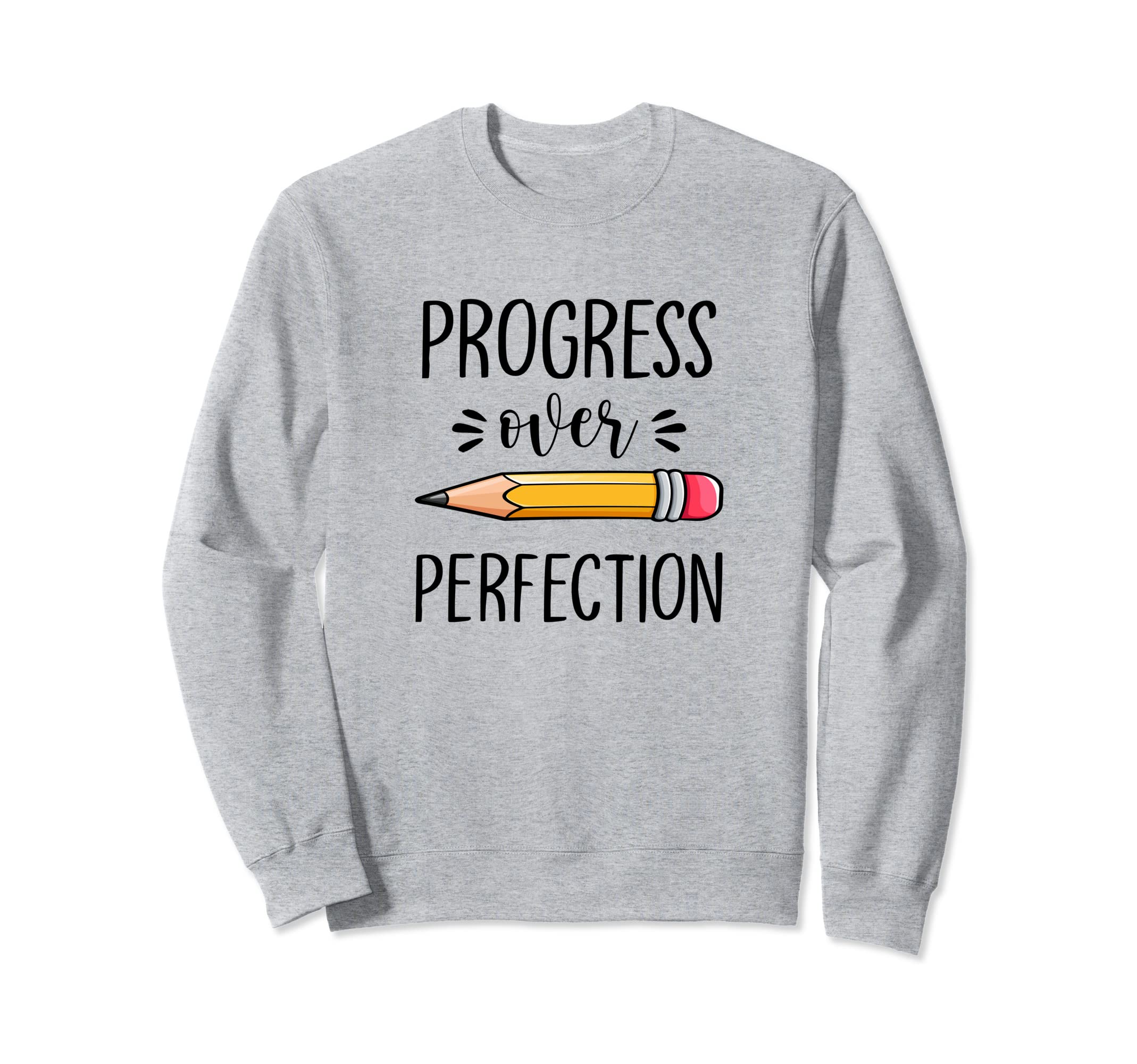 Motivational Progress Over Perfection Sweatshirt - Custom Art Print Unisex - T-Shirt, Sweatshirt, Hoodie