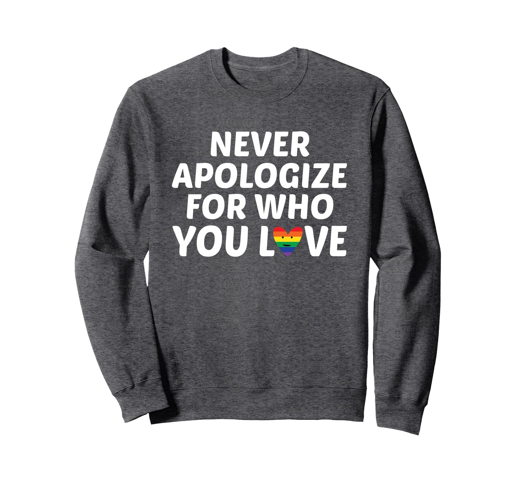 Never Apologize Who You Love Rainbow Sweatshirt - Trendy Graphic Unisex - T-Shirt, Sweatshirt, Hoodie