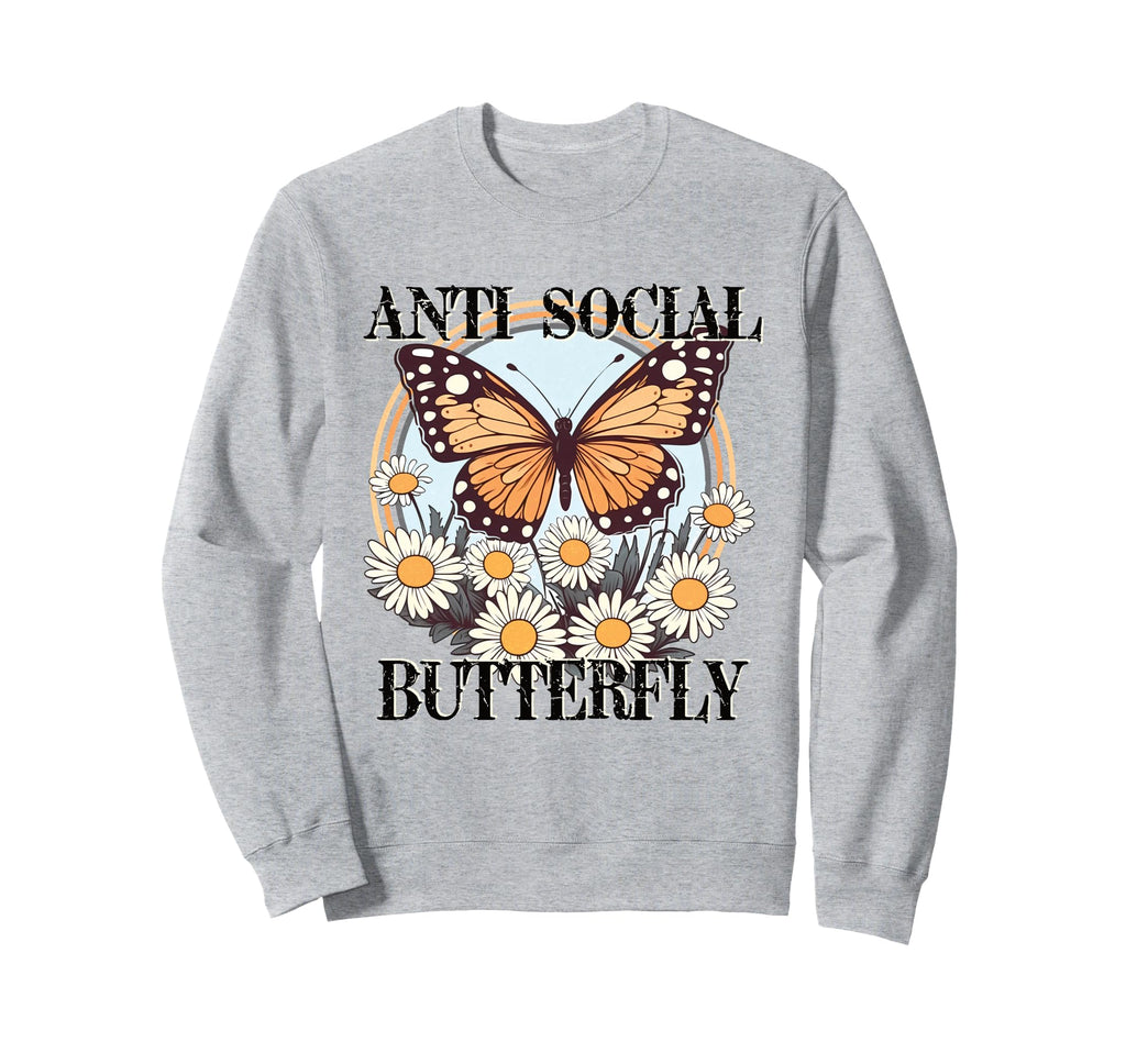 Anti Social Butterfly Daisy Flowers And Sweatshirt - Trendy Graphic Unisex - T-Shirt, Sweatshirt, Hoodie
