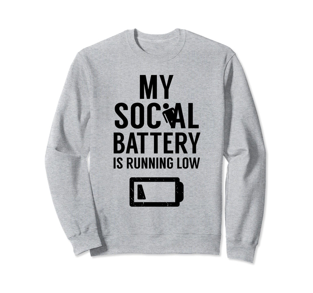 My Social Battery Is Running Low Sweatshirt - Unique Graphic for Adults - T-Shirt, Sweatshirt, Hoodie