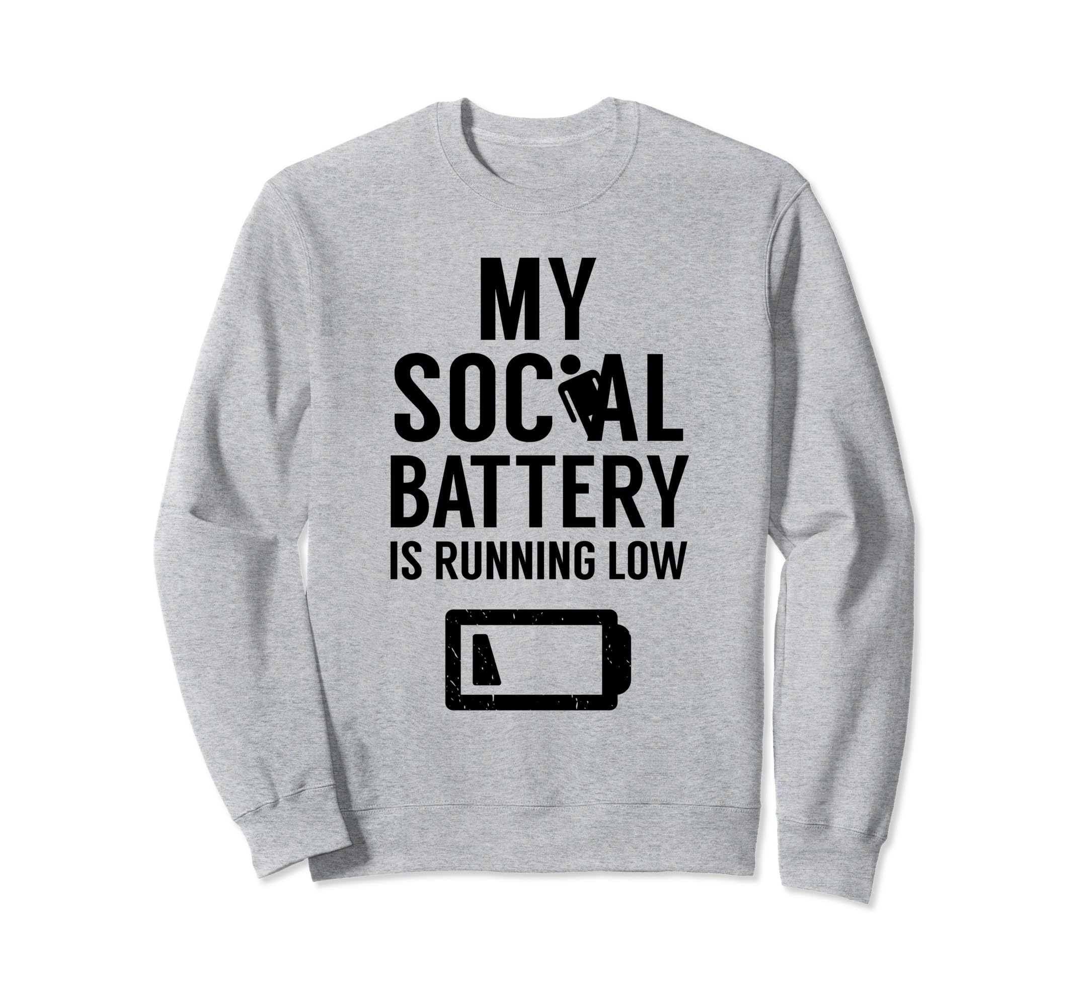My Social Battery Is Running Low Sweatshirt - Unique Graphic for Adults - T-Shirt, Sweatshirt, Hoodie