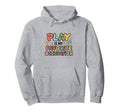 Occupational Therapy Play Is My Hoodie - Fun Novelty Design Men Women - T-Shirt, Sweatshirt, Hoodie