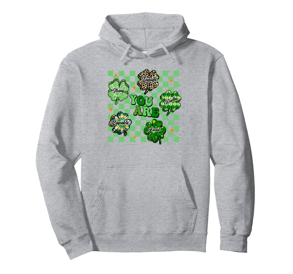 You Are Strong Enough Worthy Loved Hoodie - Casual Everyday Wear Unisex - T-Shirt, Sweatshirt, Hoodie