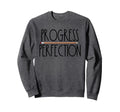 Progress Over Perfection Back To Sweatshirt - Streetwear Style Unisex - T-Shirt, Sweatshirt, Hoodie