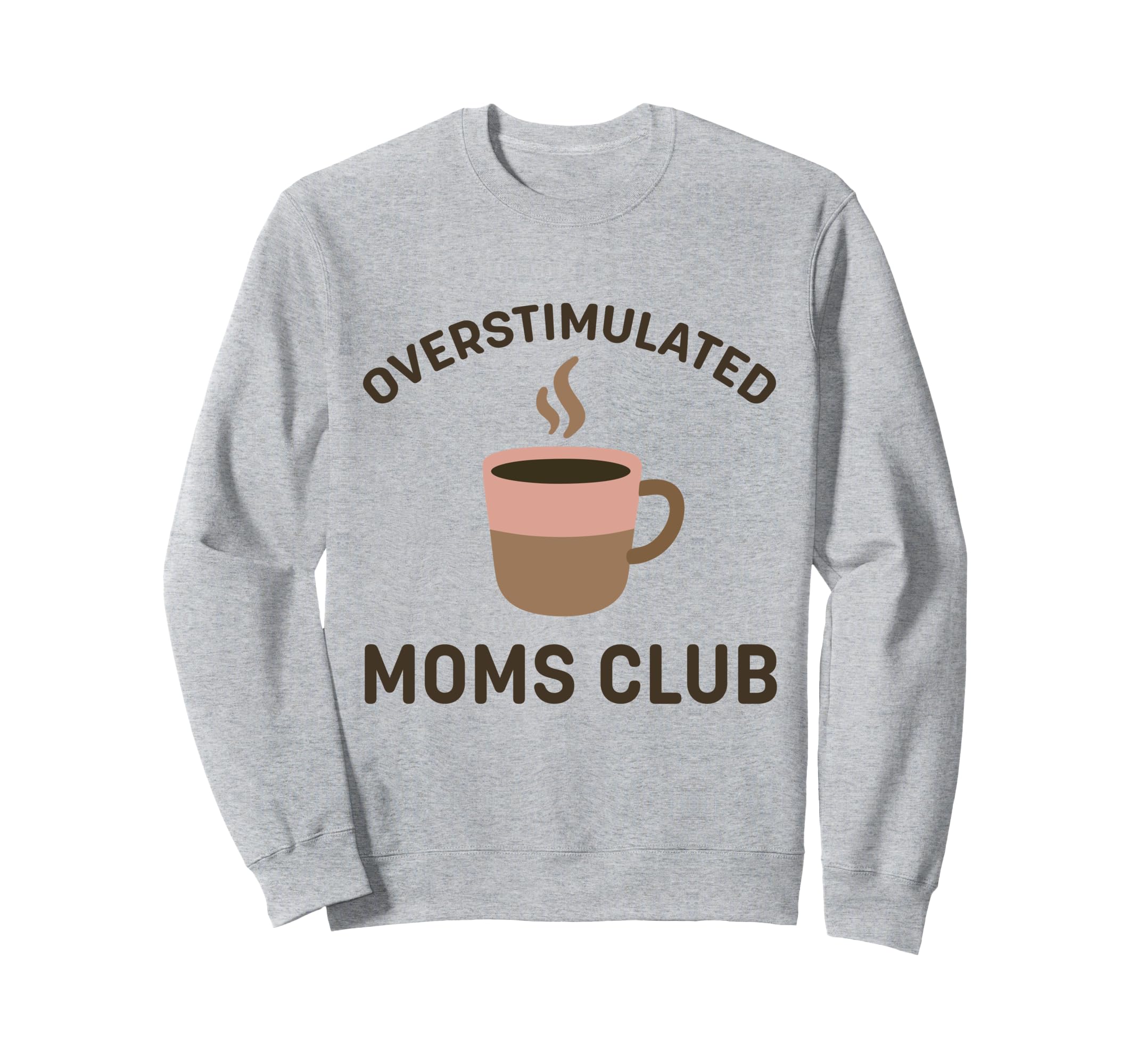 Overstimulated Moms Club Coffee Sweatshirt - Minimalist Print for Adults - T-Shirt, Sweatshirt, Hoodie