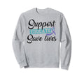 Support Educate Save Lives Suicide Sweatshirt - Novelty Apparel for Adults - T-Shirt, Sweatshirt, Hoodie