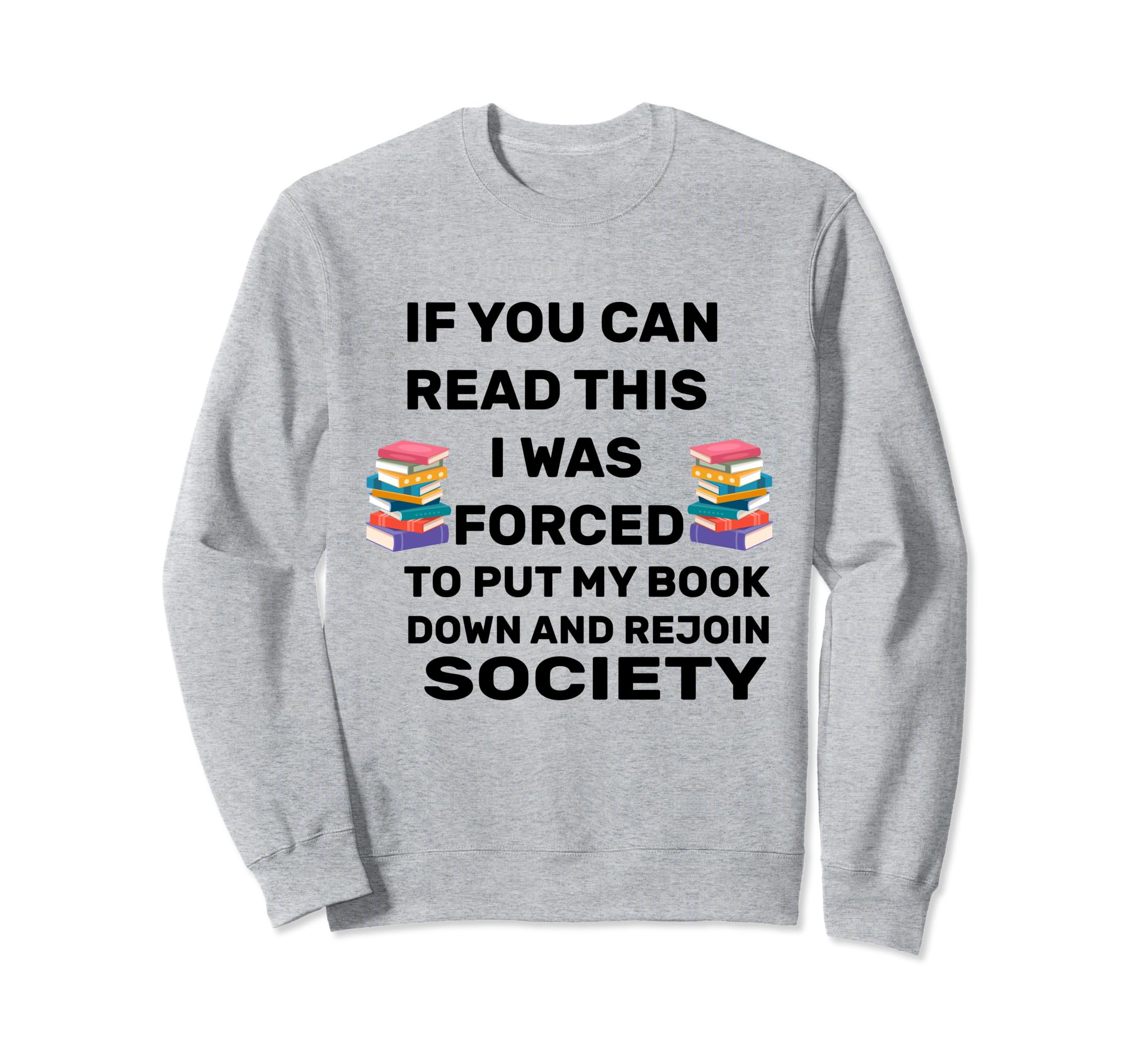 Book Lover Funny Read Books Lovers Sweatshirt - Graphic Print for Adults - T-Shirt, Sweatshirt, Hoodie