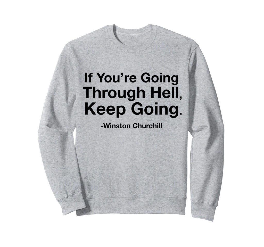 If Youre Going Through Hell Keep Sweatshirt - Graphic Print for Adults - T-Shirt, Sweatshirt, Hoodie