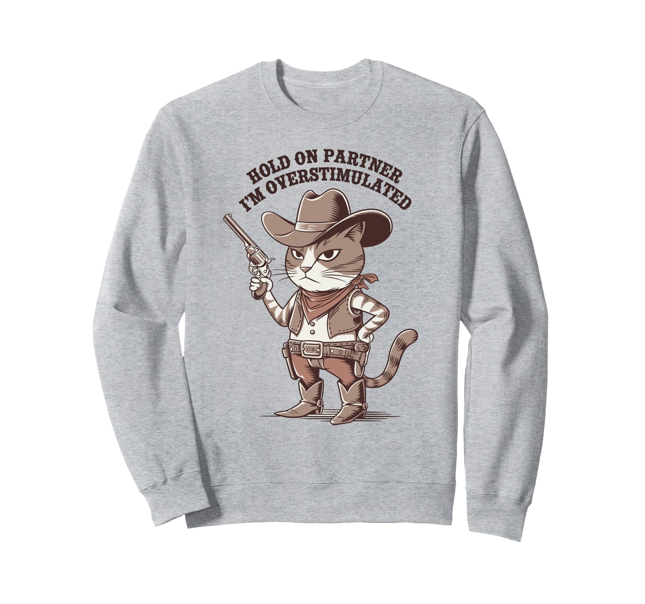 Hold Partner Im Overstimulated Sweatshirt - Trendy Graphic Men Women - T-Shirt, Sweatshirt, Hoodie