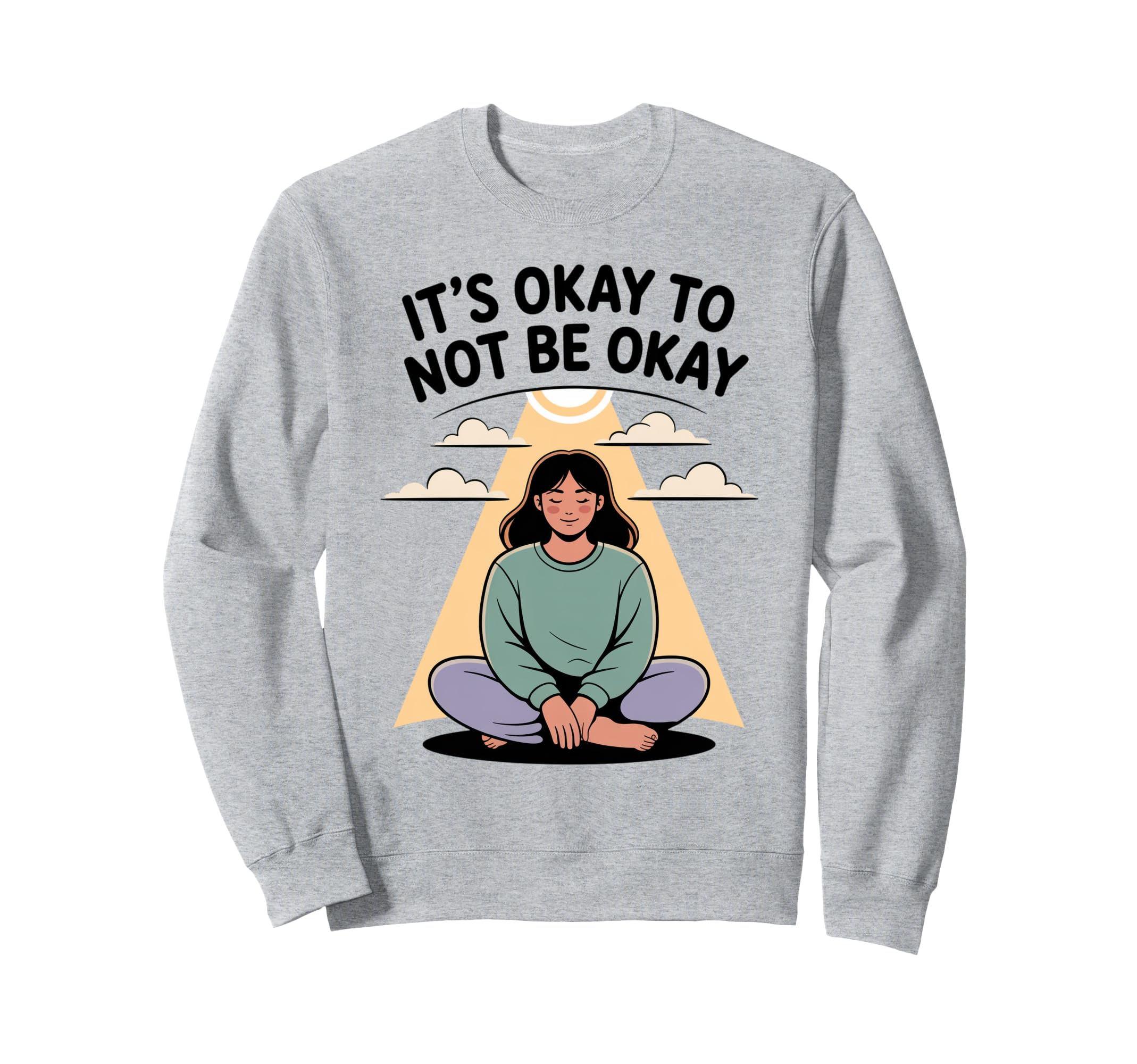 Its Okay To Not Be Okay Mental Sweatshirt - Casual Everyday Wear Unisex - T-Shirt, Sweatshirt, Hoodie