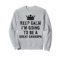I Cant Keep Calm Im Going To Be Great Sweatshirt - Minimalist Print Unisex - T-Shirt, Sweatshirt, Hoodie