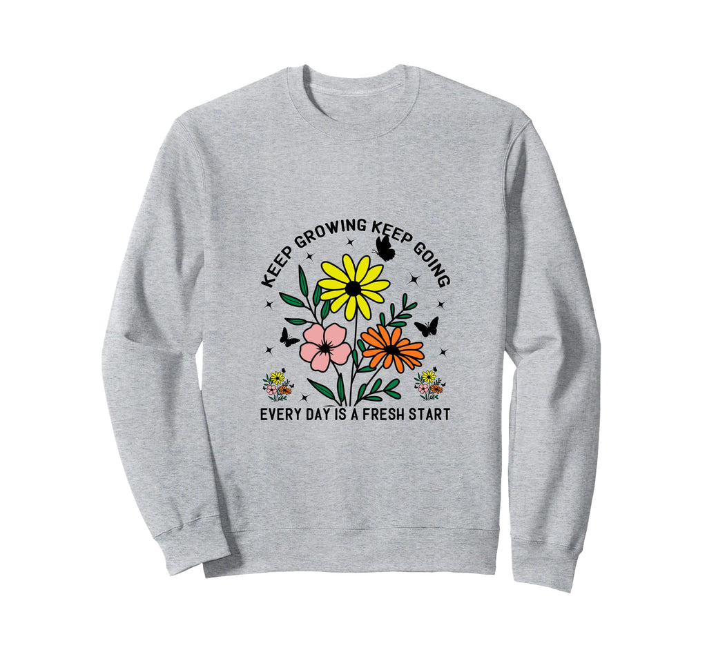 Keep Growing Keep Going Every Day Sweatshirt - Aesthetic Graphic Men Women - T-Shirt, Sweatshirt, Hoodie