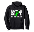 Its Ok To Not Be Okay Mental Health Hoodie - Novelty Apparel Men Women - T-Shirt, Sweatshirt, Hoodie