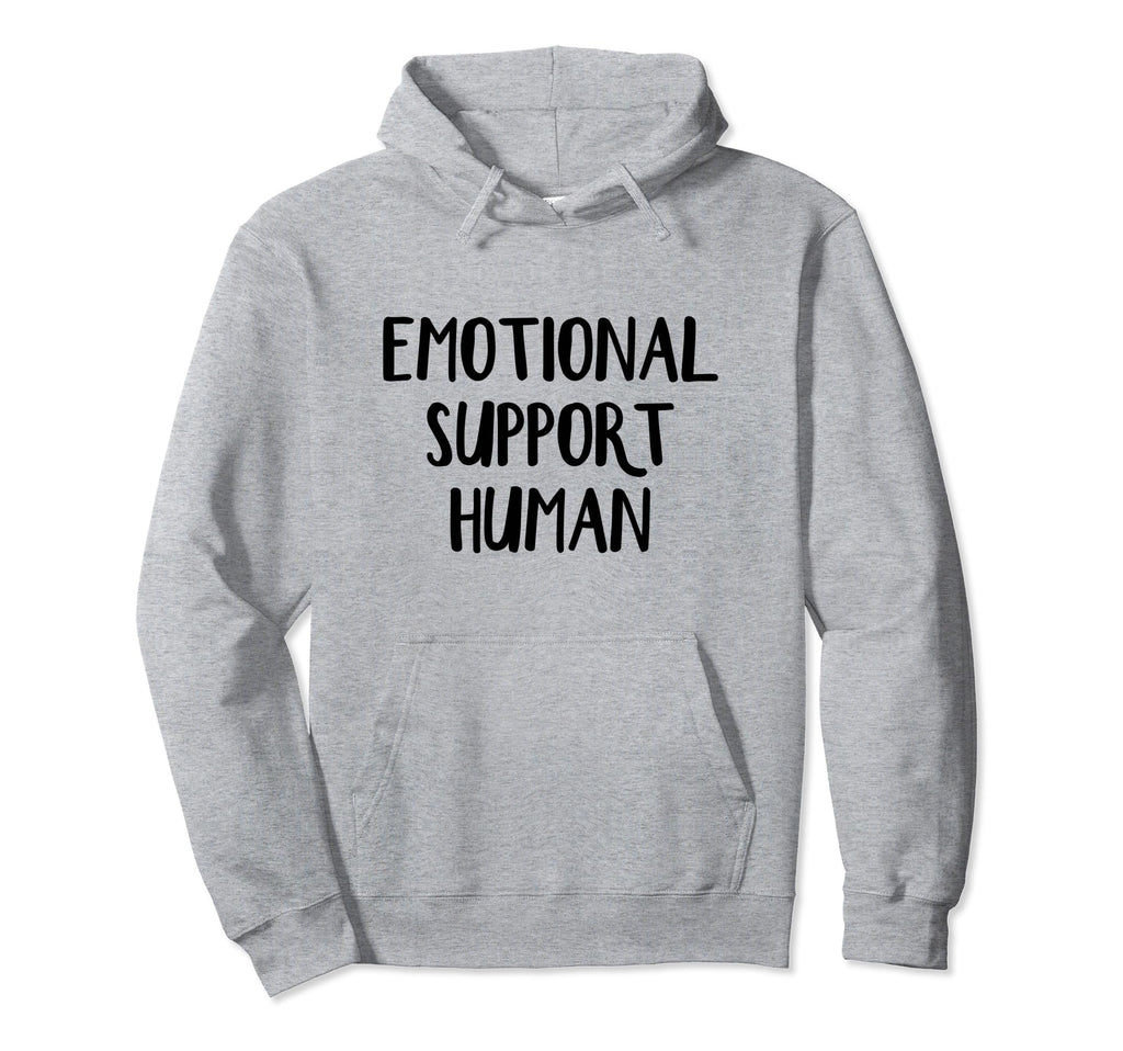 Emotional Support Human Hoodie - Casual Everyday Wear Men Women - T-Shirt, Sweatshirt, Hoodie