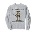 Hold Partner Im Overstimulated Frog Sweatshirt - Trendy Graphic Unisex - T-Shirt, Sweatshirt, Hoodie