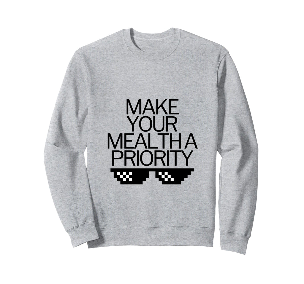 Make Your Mental Health Priority Sweatshirt - Custom Art Print for Adults - T-Shirt, Sweatshirt, Hoodie