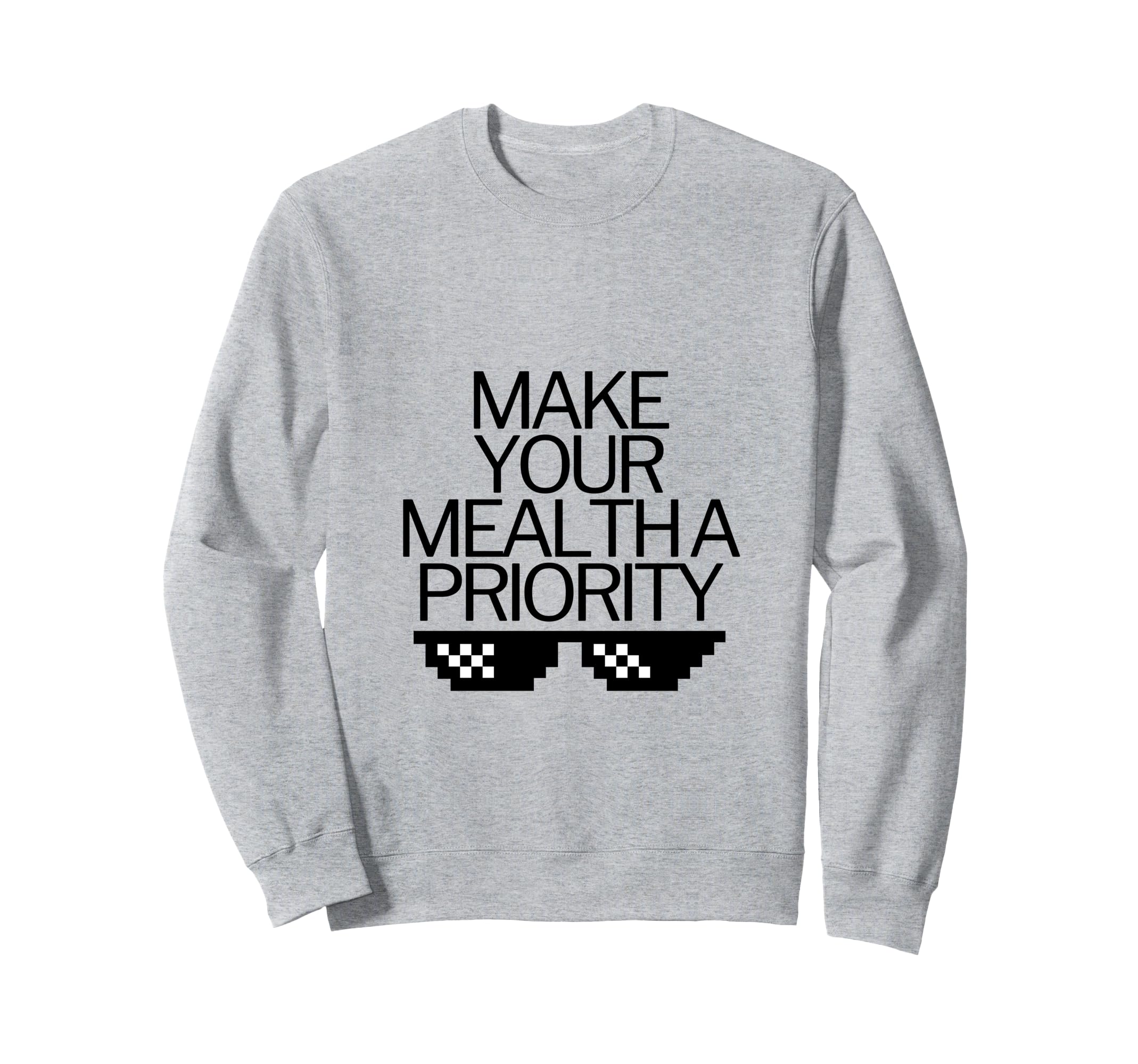 Make Your Mental Health Priority Sweatshirt - Custom Art Print for Adults - T-Shirt, Sweatshirt, Hoodie