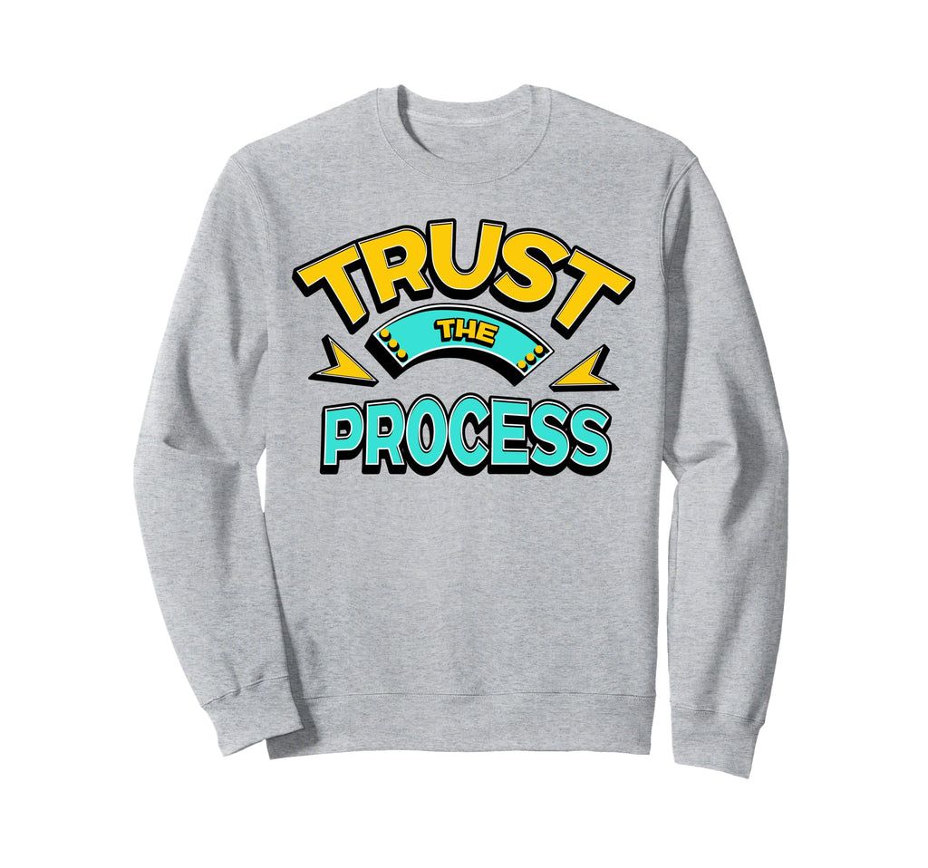 Trust Process Motivational Gym And Sweatshirt - Unique Graphic Men Women - T-Shirt, Sweatshirt, Hoodie