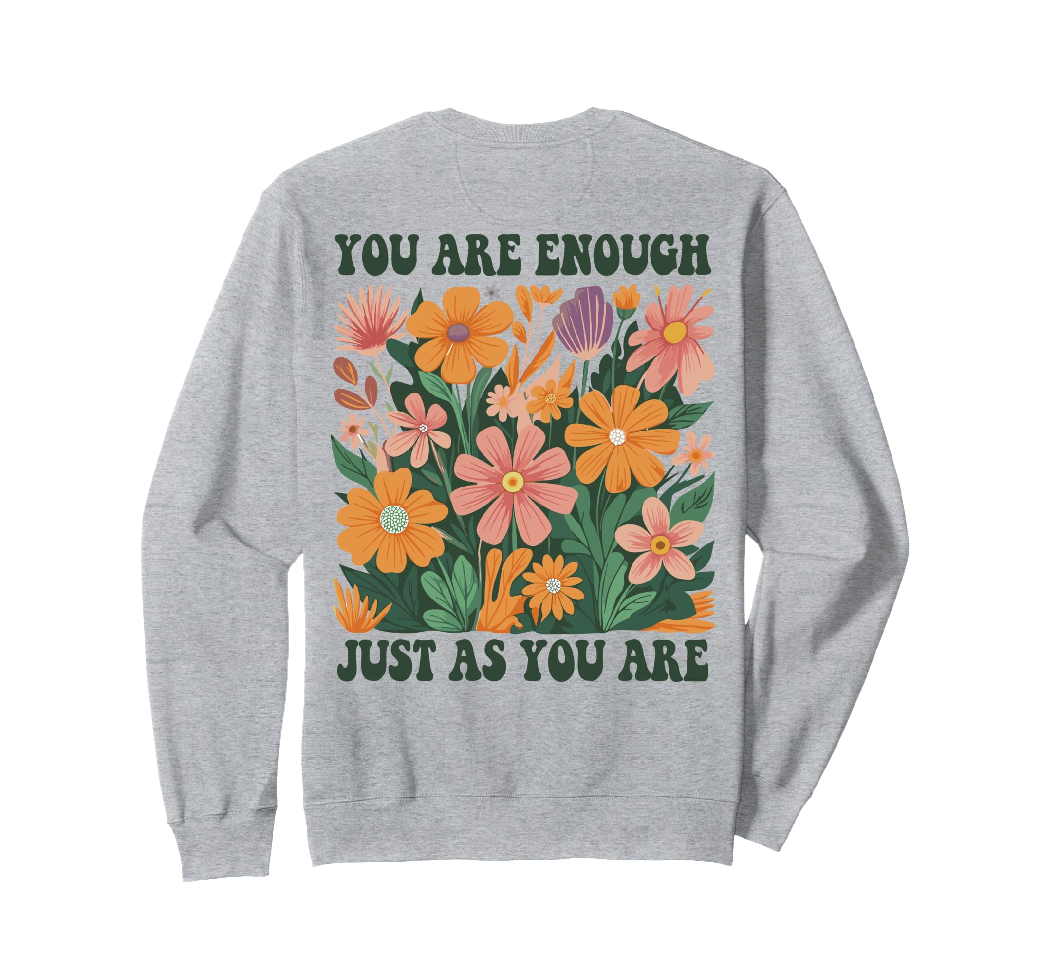 You Are Enough Just As You Are Sweatshirt - Streetwear Style Men Women - T-Shirt, Sweatshirt, Hoodie