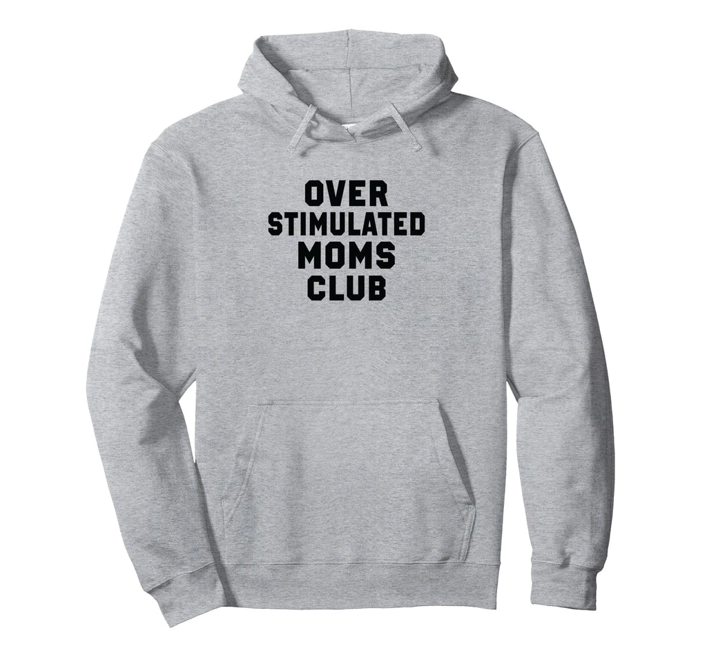 Overstimulated Moms Club Funny Hoodie - Minimalist Print Men Women - T-Shirt, Sweatshirt, Hoodie