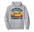 Funny Reading I Like Big Books And Cannot Hoodie - Unique Graphic Unisex - T-Shirt, Sweatshirt, Hoodie