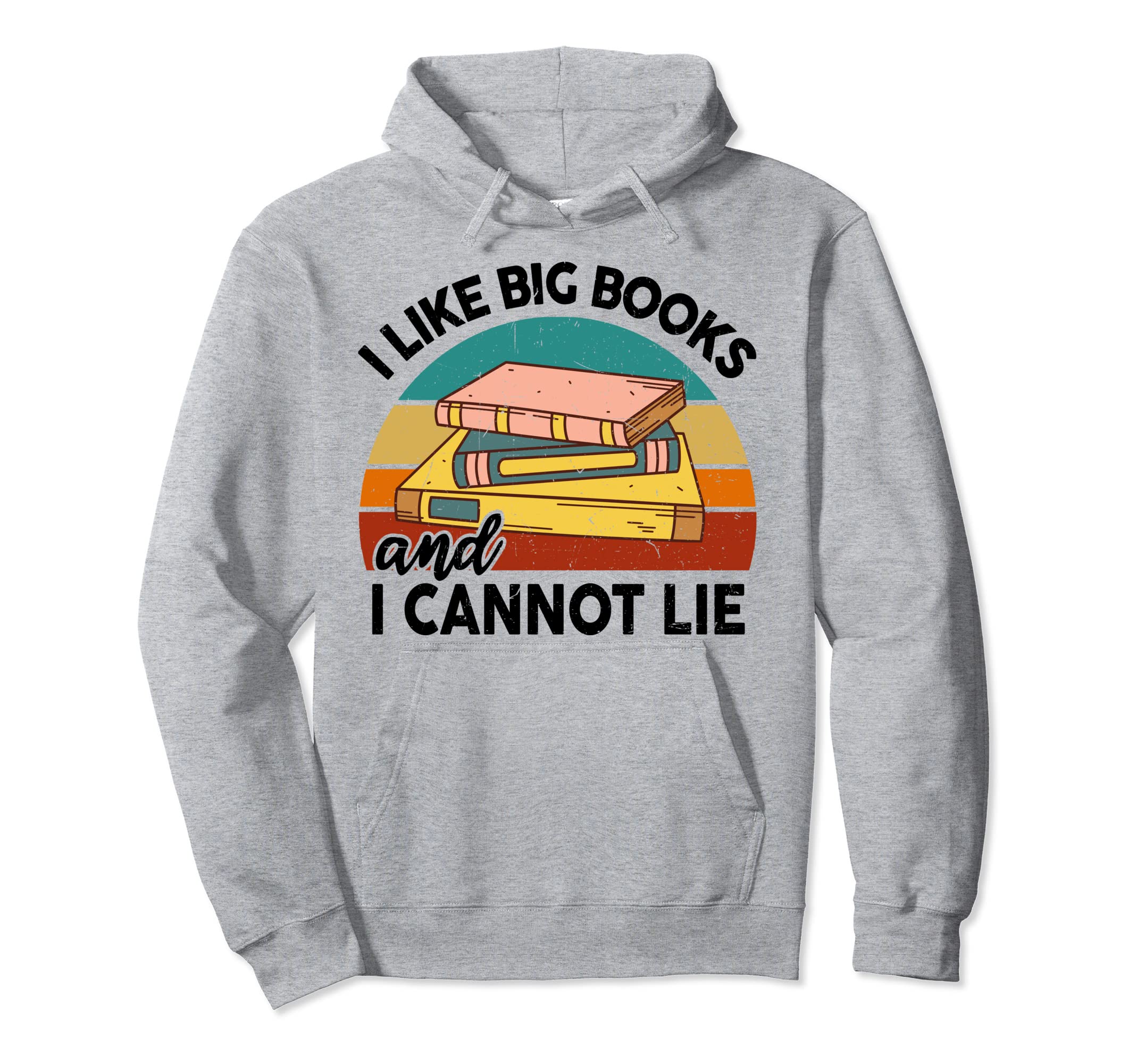 Funny Reading I Like Big Books And Cannot Hoodie - Unique Graphic Unisex - T-Shirt, Sweatshirt, Hoodie