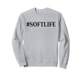 Soft Life Dont Stress Free Softlife Sweatshirt - Streetwear Style Unisex - T-Shirt, Sweatshirt, Hoodie