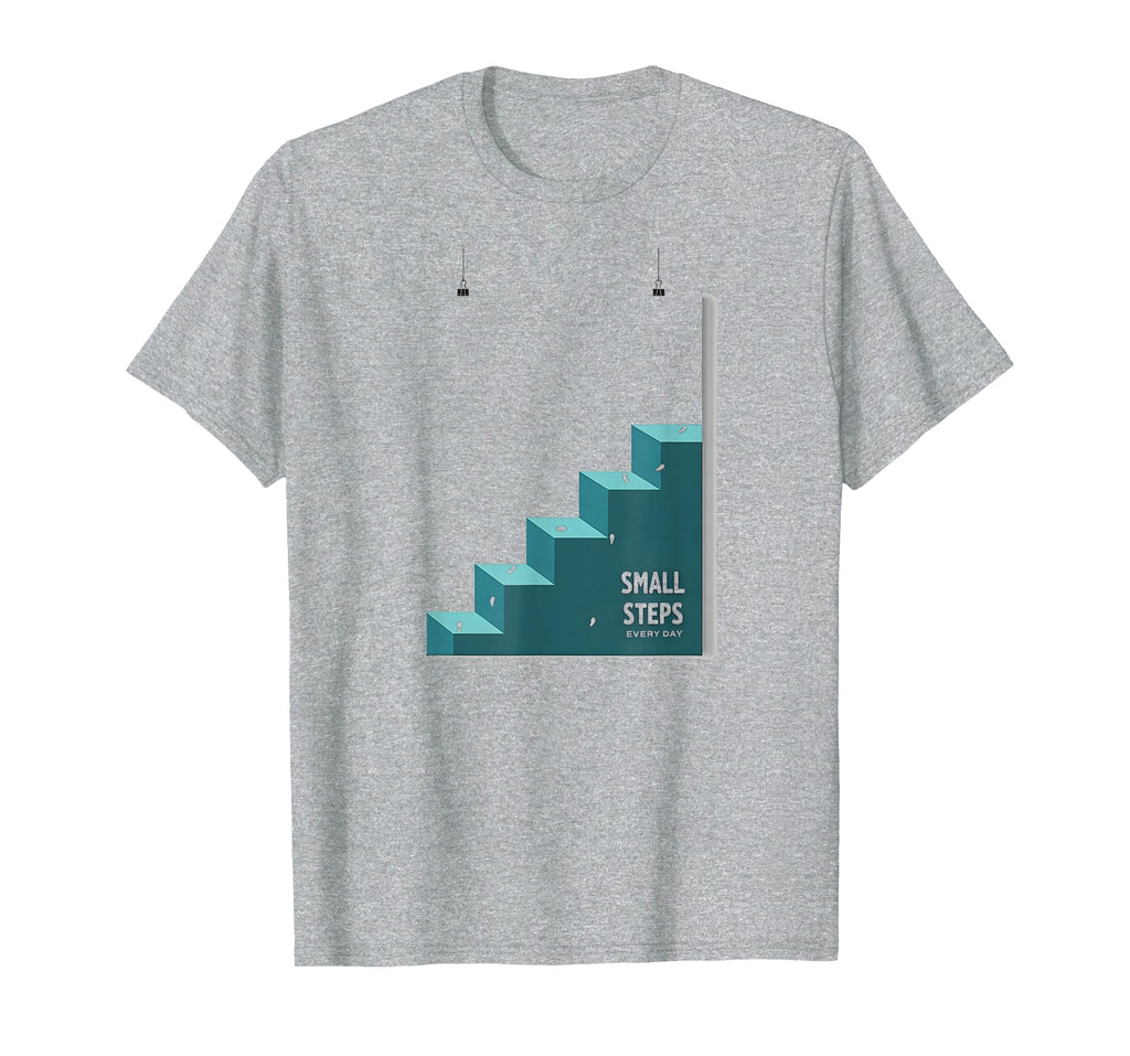 Small Steps Every Day Motivational T-Shirt - Streetwear Style Men Women - T-Shirt, Sweatshirt, Hoodie