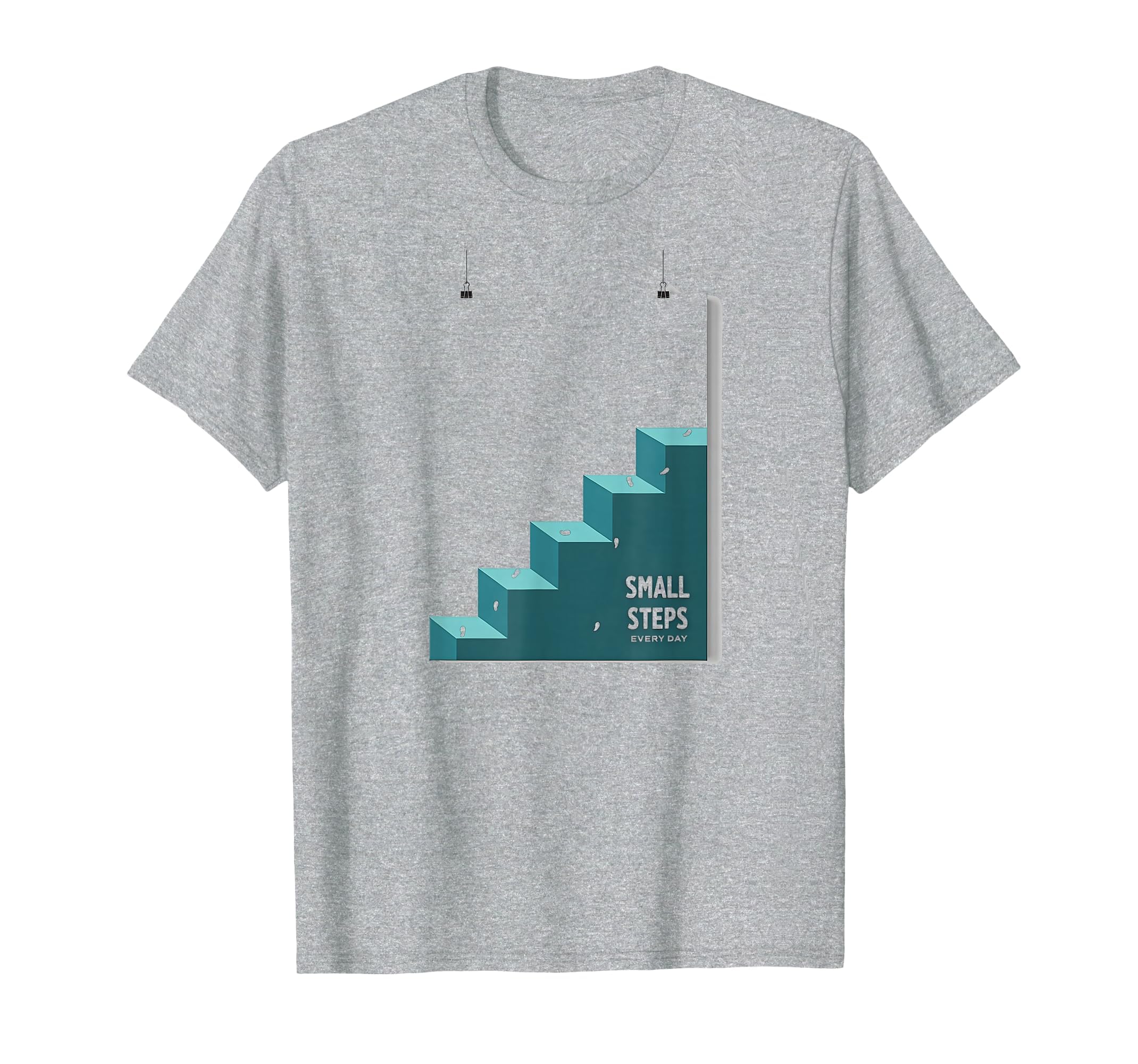 Small Steps Every Day Motivational T-Shirt - Streetwear Style Men Women - T-Shirt, Sweatshirt, Hoodie