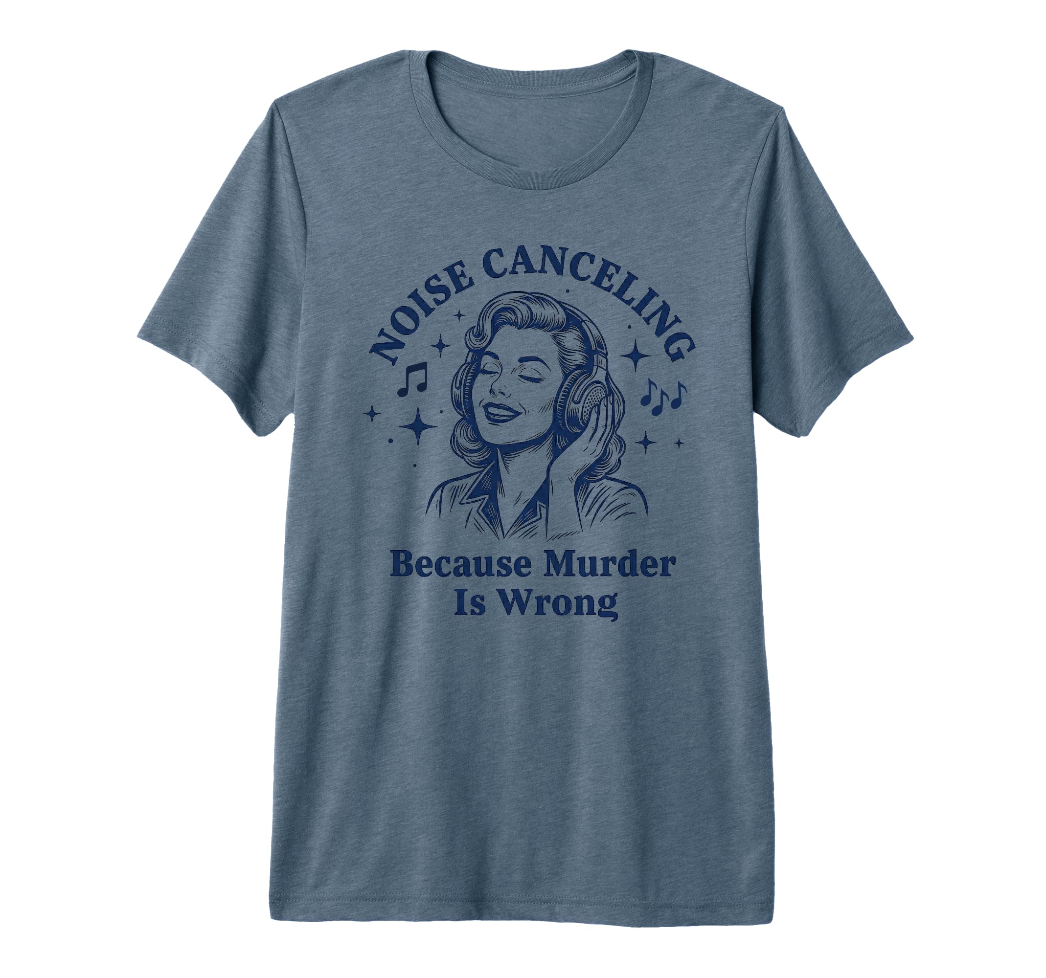 Noise Canceling Sarcastic Music T-Shirt - Fun Novelty Design Men Women - T-Shirt, Sweatshirt, Hoodie