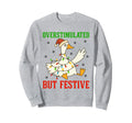 Funny Goose Overstimulated But Sweatshirt - Minimalist Print Men Women - T-Shirt, Sweatshirt, Hoodie